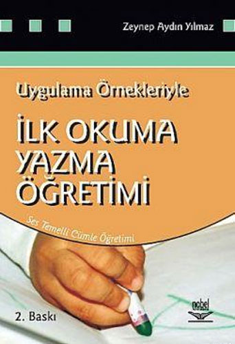 Uygulama Örnekleriyle İlk Okuma Yazma Öğretimi