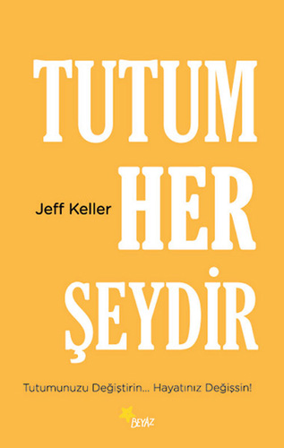 Tutum Her Şeydir