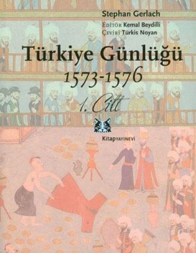 Türkiye Günlüğü 1573-1576 1. Cilt