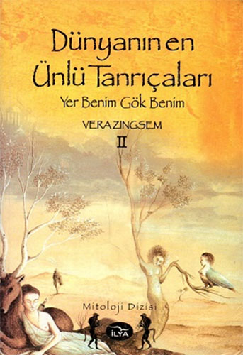 Yer Benim Gök Benim Dünyanın En Ünlü Tanrıçaları (II. Cilt)