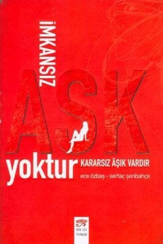 İmkansız Aşk Yoktur Kararsız Aşık Vardır