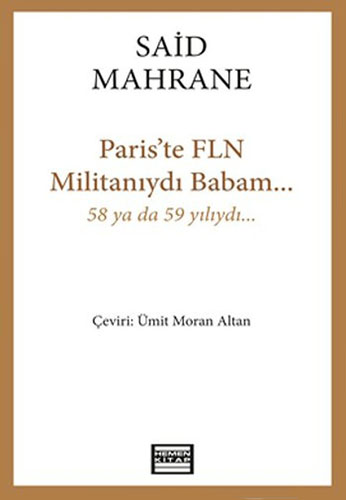 Paris'te FLN Militanıydı Babam...