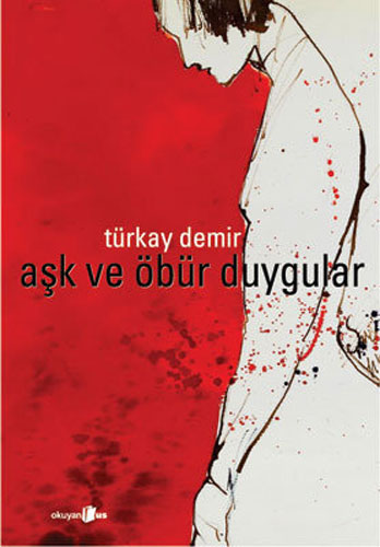 Aşk ve Öbür Duygular