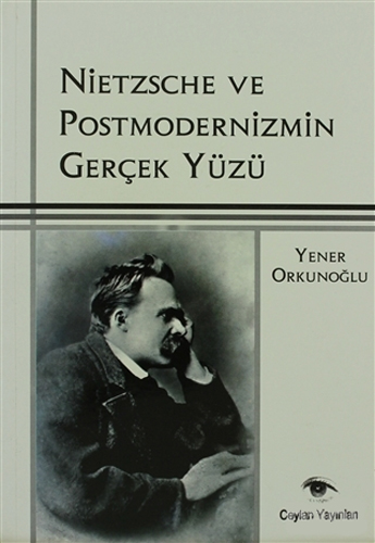 Nietzsche ve Postmodernizmin Gerçek Yüzü