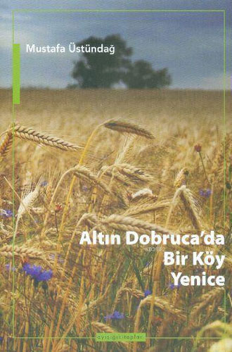 Altın Dobruca’da Bir Köy: Yenice