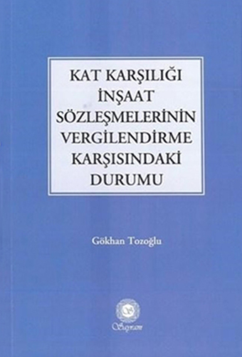 Kat Karşılığı İnşaat Sözleşmelerinin Vergilendirme Karşısındaki Durumu