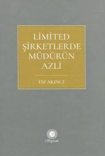 Limited Şirketlerde Müdürün Azli (Ciltli)