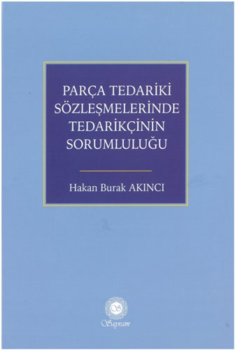 Parça Tedariki Sözleşmelerinde Tedarikçinin Sorumluluğu (Ciltli)