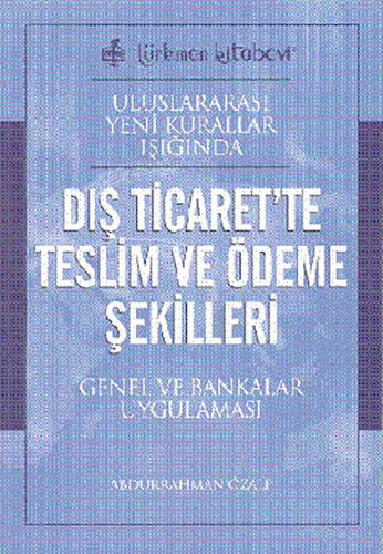 Uluslararası Yeni Kurallar Işığında Dış Ticaret'te Teslim ve Ödeme Şekilleri