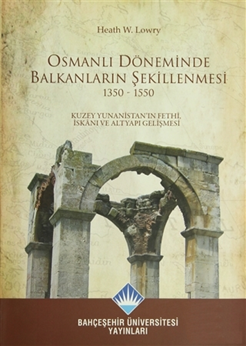 Osmanlı Döneminde Balkanların Şekillenmesi 1350 - 1550