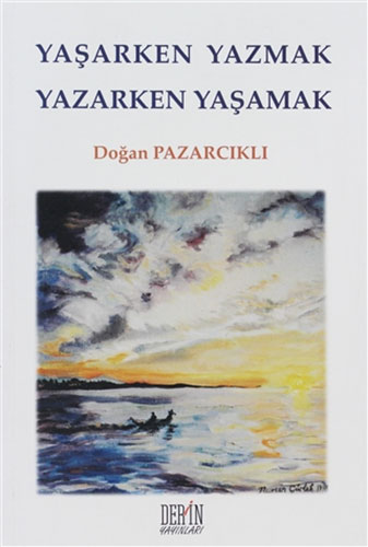 Yaşarken Yazmak Yazarken Yaşamak