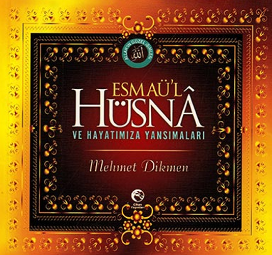 Esmaü’l Hüsna ve Hayatımıza Yansımaları