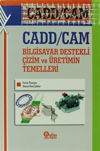 Cadd / Cam Bilgisayar Destekli Çizim ve Üretimin Temelleri