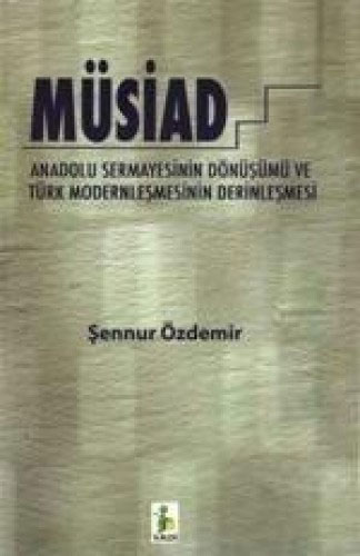 MÜSİAD - Anadolu Sermayesinin Dönüşümü