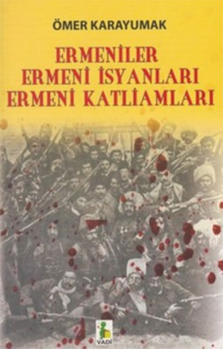 Ermeniler Ermeni İsyanları Ermeni Katliamları