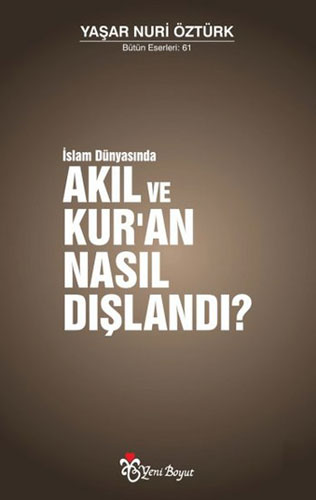 Akıl ve Kur'an Nasıl Dışlandı?