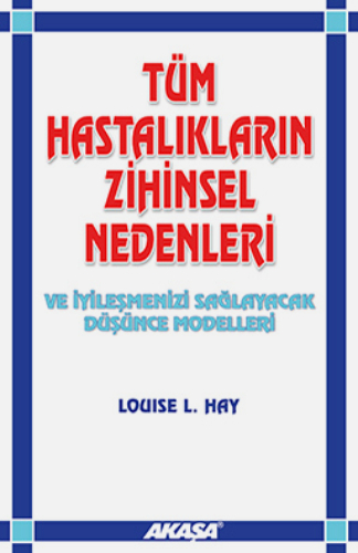 Tüm Hastalıkların Zihinsel Nedenleri