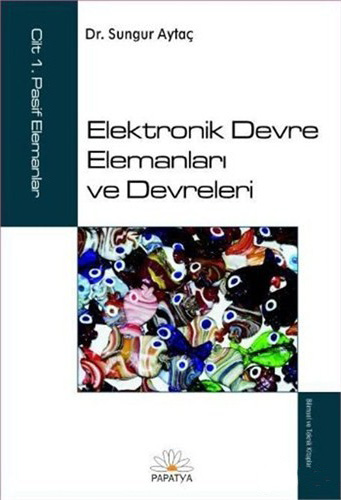 Elektronik Devre Elemanları ve Devreleri Cilt: 1