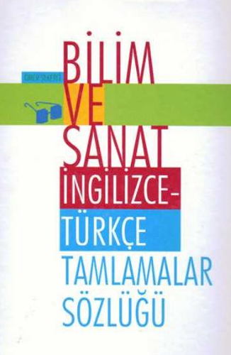Bilim ve Sanat İngilizce Türkçe Tamlamalar Sözlüğü