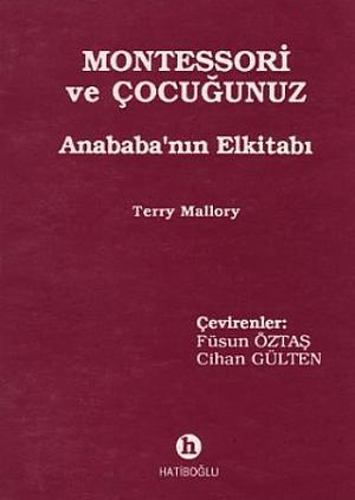 Montessori ve Çocuğunuz - Anababa’nın Elkitabı