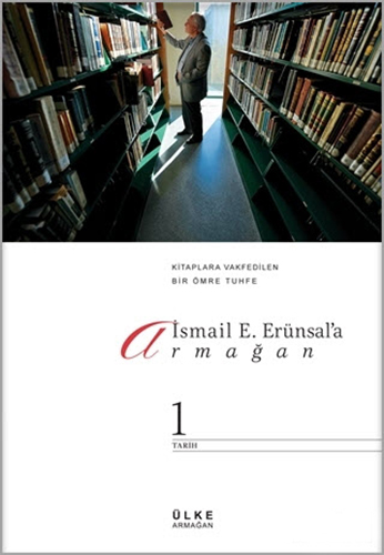 İsmail E. Erünsal'a Armağan - Kitaplara Vakfedilen Bir Ömre Tuhfe (2 Cilt Takım)