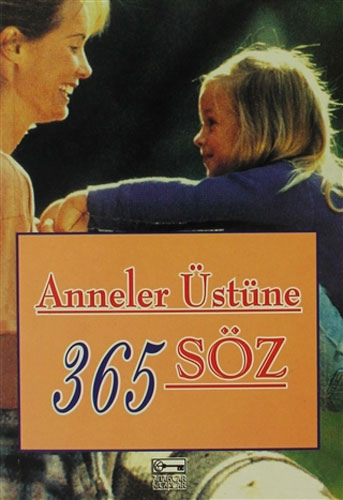 Anneler Üstüne 365 Söz