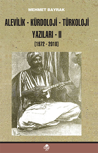 Alevilik-Kürdoloji-Türkoloji Yazıları 2 (1972-2018)