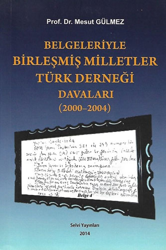 Belgeleriyle Birleşmiş Milletler Türk Derneği Davaları