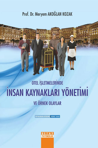 Otel İşletmelerinde İnsan Kaynakları Yönetimi ve Örnek Olaylar