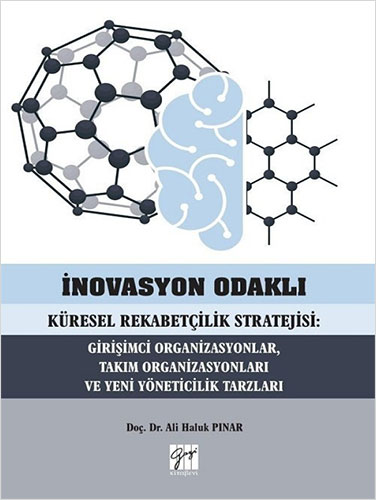 İnovasyon Odaklı Küresel Rekabetçilik Stratejisi - Girişimci Organizasyonlar,Takım Organizasyonları ve Yeni Yöneticilik Tarzları