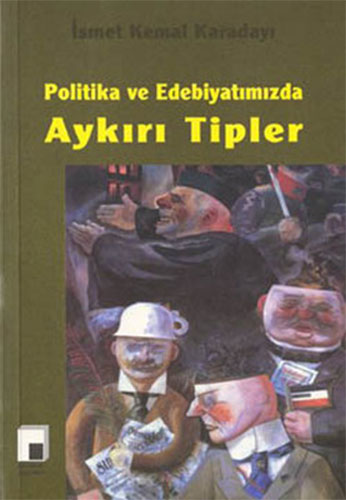 Politika ve Edebiyatımızda Aykırı Tipler