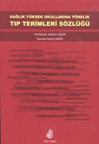 Sağlık Yüksek Okullarına Yönelik Tıp Terimleri Sözlüğü