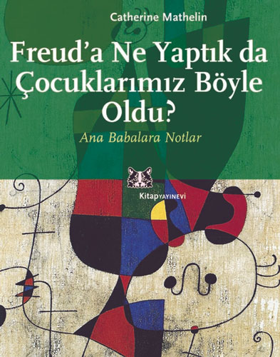 Freud'a Ne Yaptık da Çocuklarımız Böyle Oldu ?