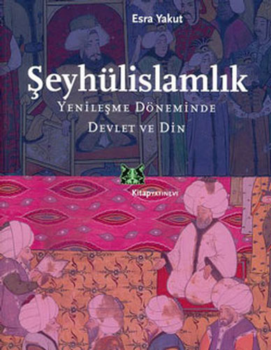 Şeyhülislamlık - Yenileşme Döneminde Devlet ve Din