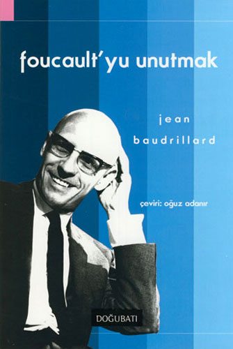 Foucault'yu Unutmak