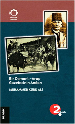 Bir Osmanlı-Arap Gazetecinin Anıları