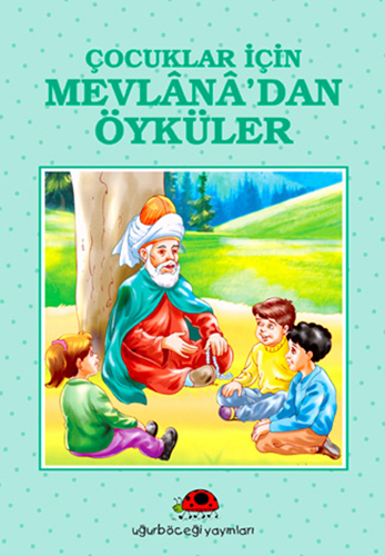 Çocuklar İçin Mevlânâ'dan Öyküler