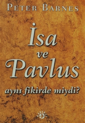 İsa ve Pavlus Aynı Fikirde miydi?