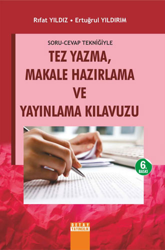 Soru Cevap Tekniğiyle Tez Yazma Makale Hazırlama Ve Yayınlama Kılavuzu