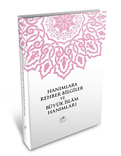 Hanımlara Rehber Bilgiler ve Büyük İslam Hanımları (Ciltli)