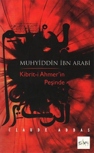 Muhyiddin İbn Arabi Kibrit-i Ahmer'in Peşinde