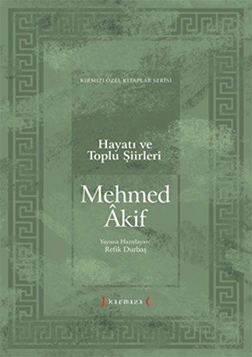 Mehmed Akif: Hayatı ve Toplu Şiirleri (Ciltli)