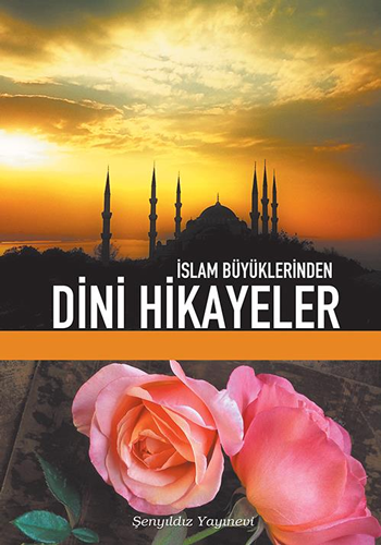 İslam Büyüklerinden Dini Hikayeler