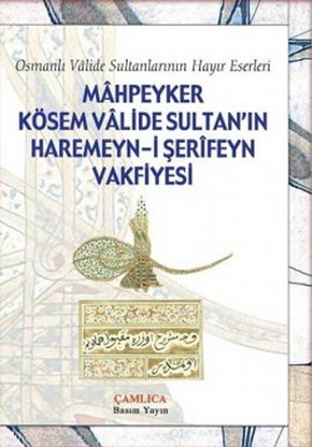 Mahpeyker Kösem Valide Sultan'ın Haremeyn-i Şerifeyn Vakfiyesi