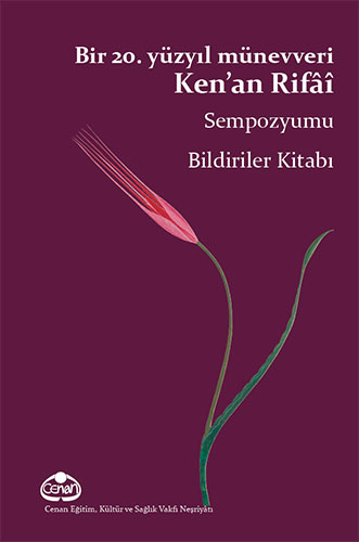 Bir 20. Yüzyıl Münevveri Ken’an Rifâî Sempozyumu Bildiriler Kitabı