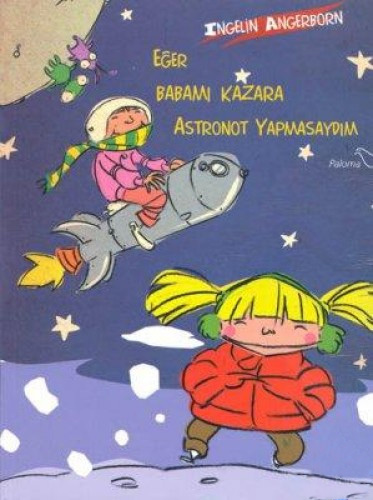 Eğer Babamı Kazara Astronot Yapmasaydım