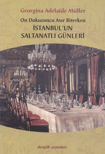 On Dokuzuncu Asır Biterken İstanbul'un Saltanatlı Günleri