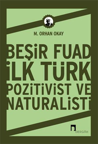 Beşir Fuad: İlk Türk Pozitivist ve Natüralisti