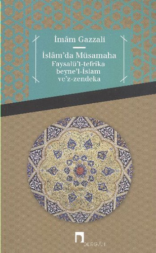 İslamda Müsamaha Faysalü't-Tefrika Beyne'l-İslam Ve'z-Zendeka