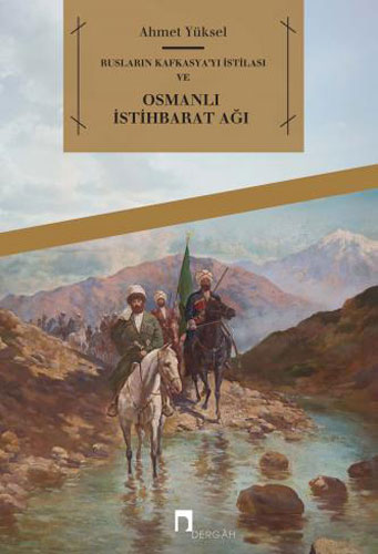 Rusların Kafkasya'yı İstilası ve Osmanlı İstihbarat Ağı